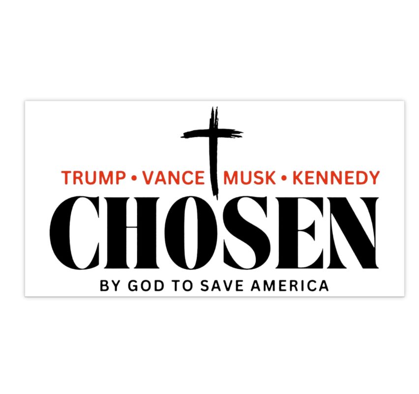 Chosen by God to save America – Trump, Vance, Musk, Kennedy Bumper Stickers