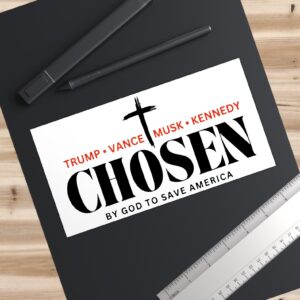 Chosen by God to save America – Trump, Vance, Musk, Kennedy Bumper Stickers US