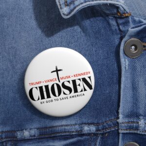 Chosen by God to save America – Trump, Vance, Musk, Kennedy Button