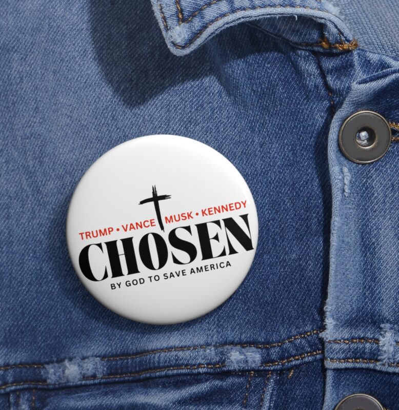 Chosen by God to save America – Trump, Vance, Musk, Kennedy Button