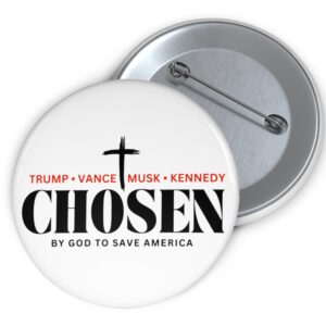 Chosen by God to save America – Trump, Vance, Musk, Kennedy Buttons