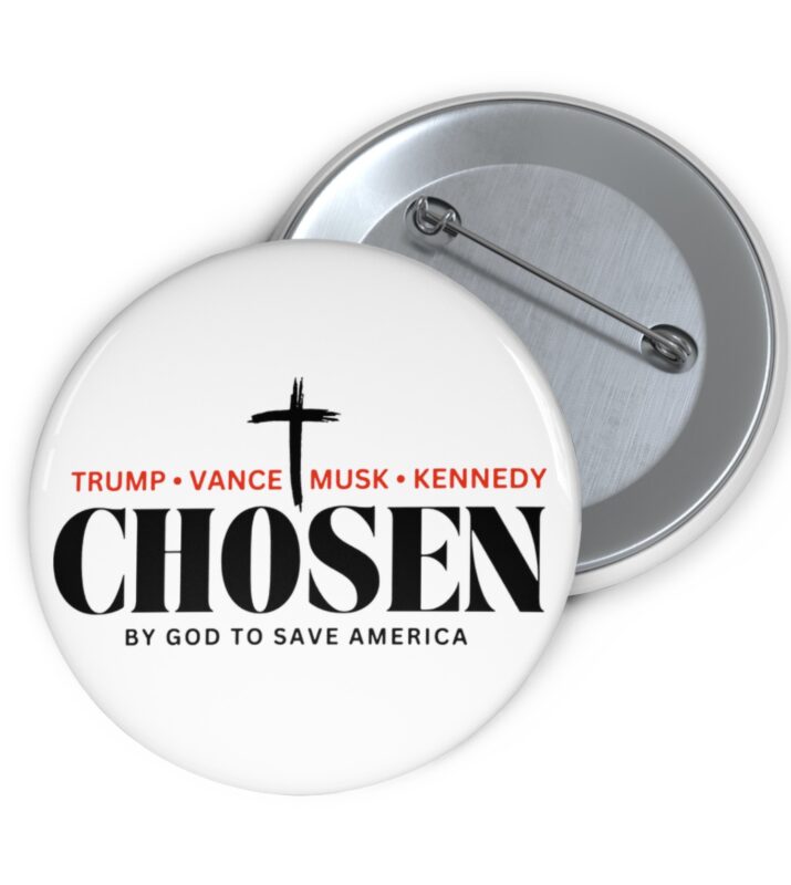 Chosen by God to save America – Trump, Vance, Musk, Kennedy Buttons