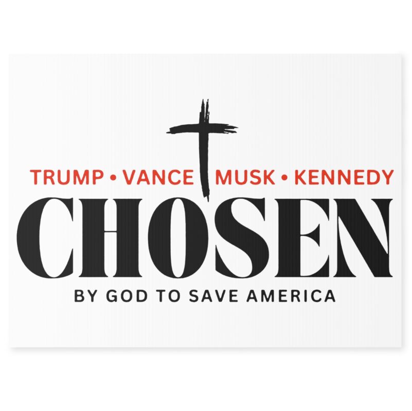 Chosen by God to save America – Trump, Vance, Musk, Kennedy Yard Sign