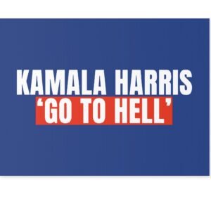 Kamala Harris Go to Hell Yard Sign