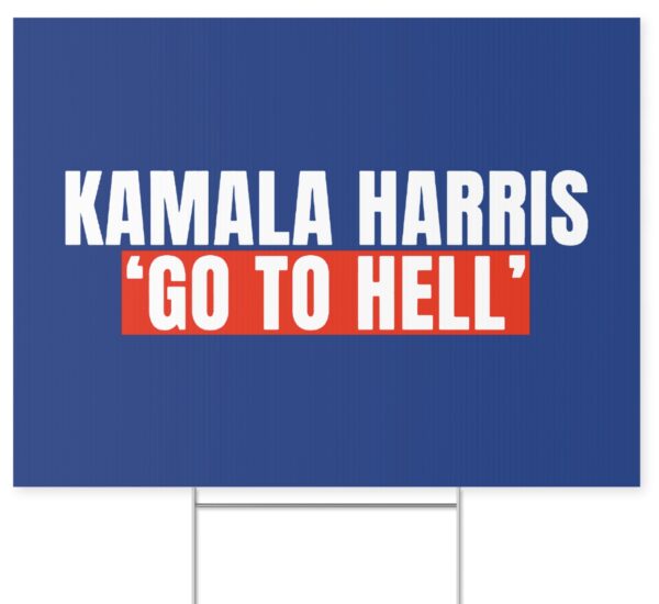 Kamala Harris Go to Hell Yard Signs