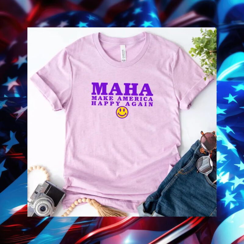 MAHA Make America Happy Again T-Shirt1