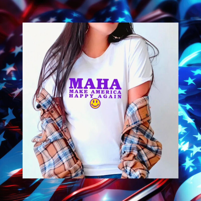 MAHA Make America Happy Again T-Shirt4