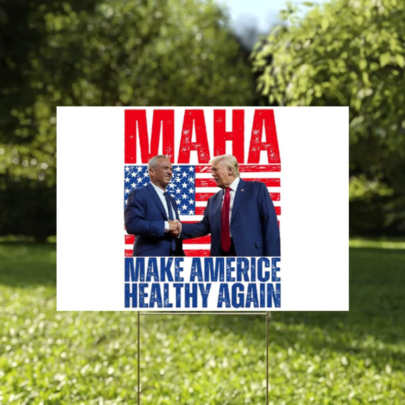 MAHA Trump Kennedy 2024 Make Americe Healthy Again Signs , Republican