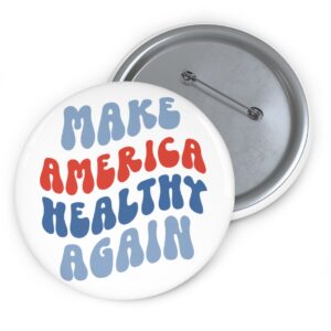 Make America Healthy Again Buttons