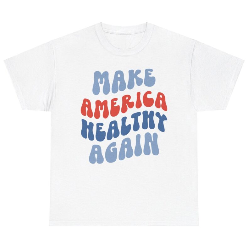 Make America Healthy Again Shirt