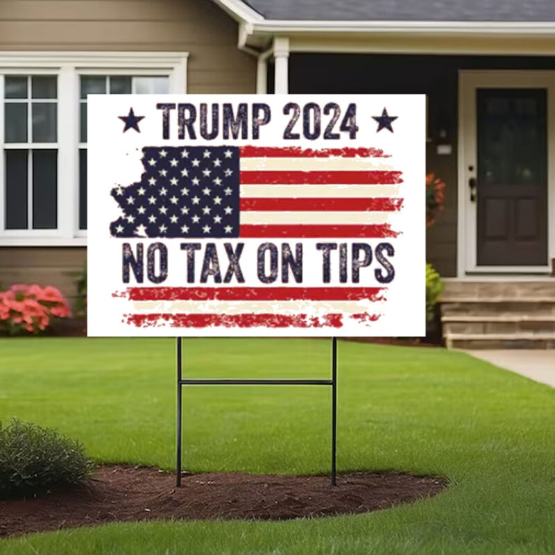 No Tax On Tips Signs ,Trump 2024 Yard Sign