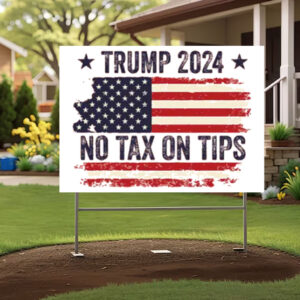 No Tax On Tips Signs ,Trump 2024 Yard Sign1