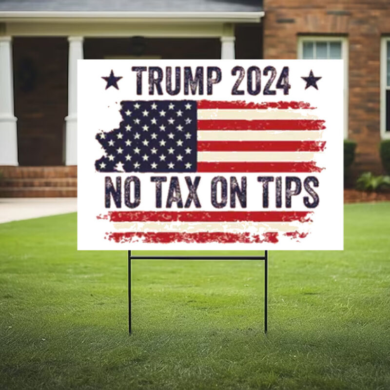 No Tax On Tips Signs ,Trump 2024 Yard Sign3