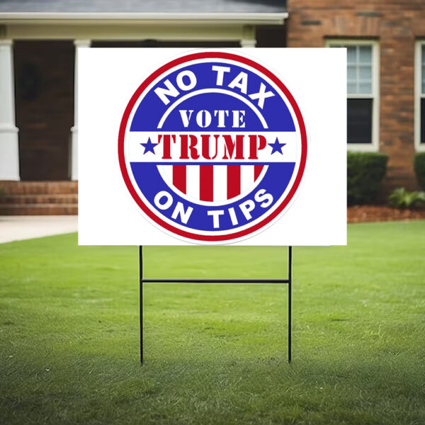 No Tax On Tips Vote Donald Trump Yard Signs1