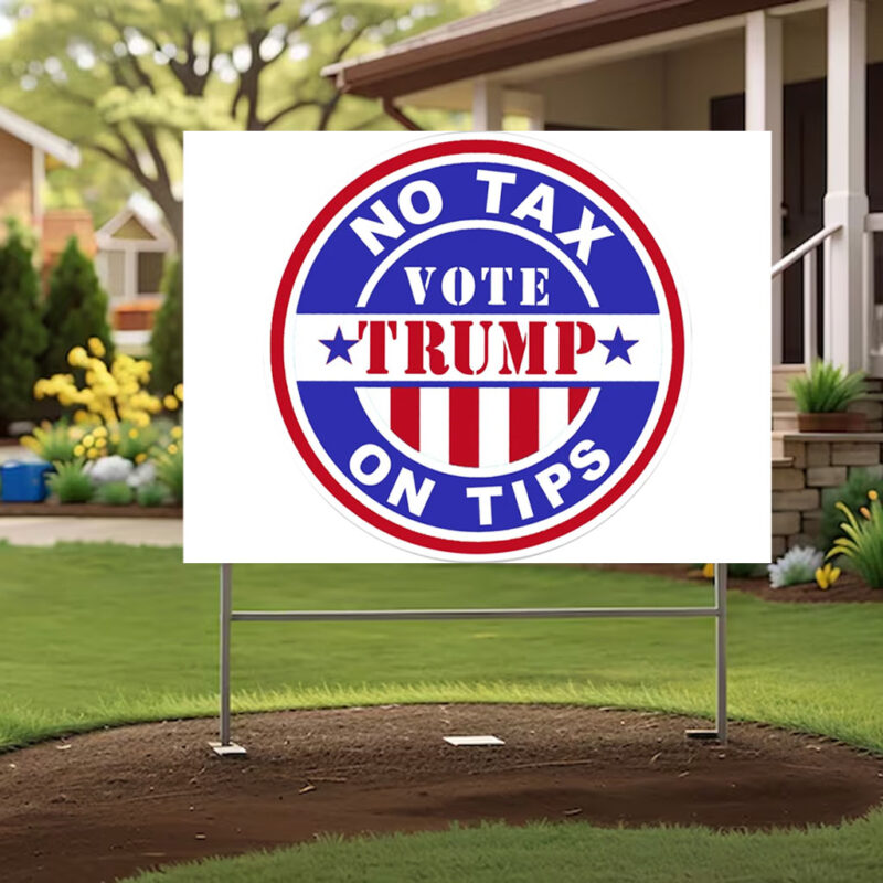 No Tax On Tips Vote Donald Trump Yard Signs2