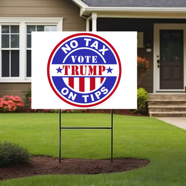 No Tax On Tips Vote Donald Trump Yard Signs5