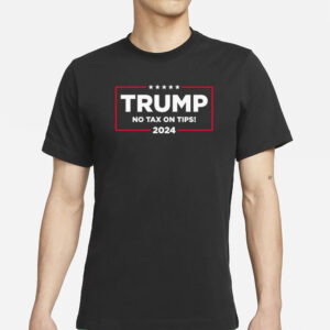 TRUMP FOR NO TAX ON TIPS 2024 T-Shirt