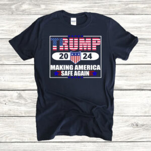 Trump 2024 Making America Safe Again T-Shirt2