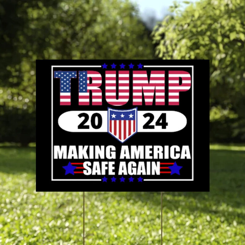 Trump 2024 Making America Safe Again Yard Sign