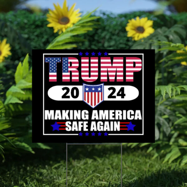 Trump 2024 Making America Safe Again Yard Sign1