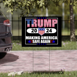 Trump 2024 Making America Safe Again Yard Sign43