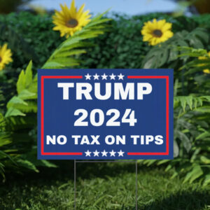 Trump 2024 No Tax on Tips Yard Signs2