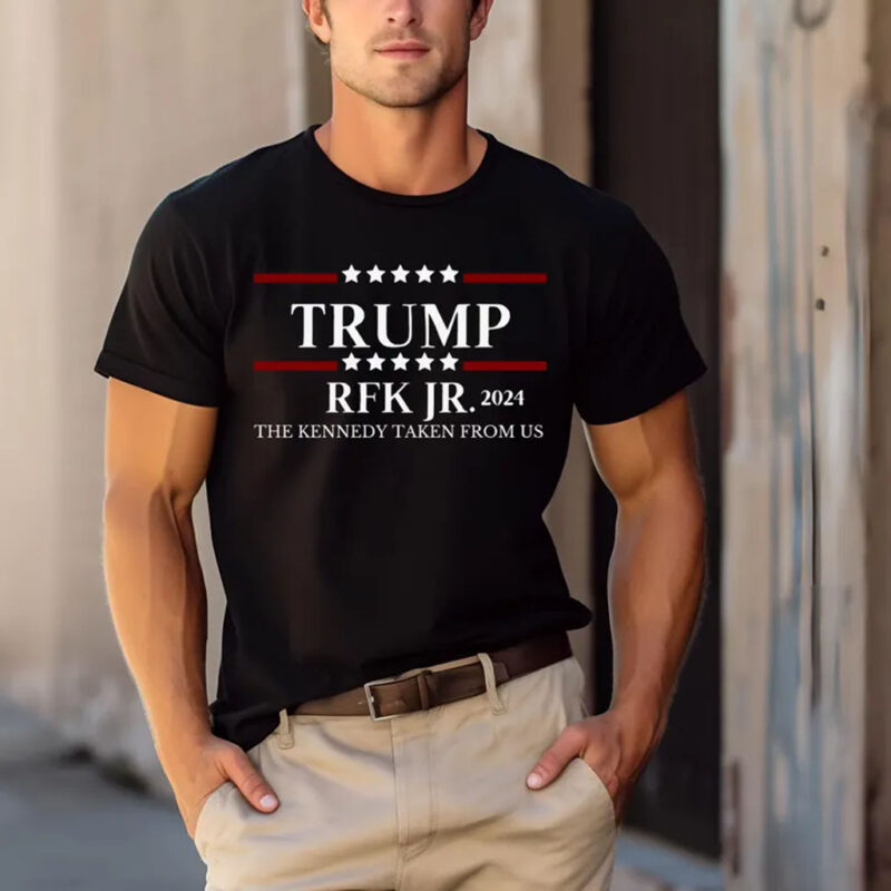 Trump RFK JR 2024 The Kennedy Taken From Us T-Shirt2