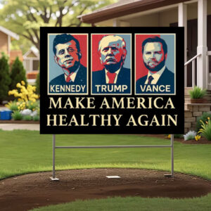 Trump Vance Kennedy Make America Healthy Again Yard Signs