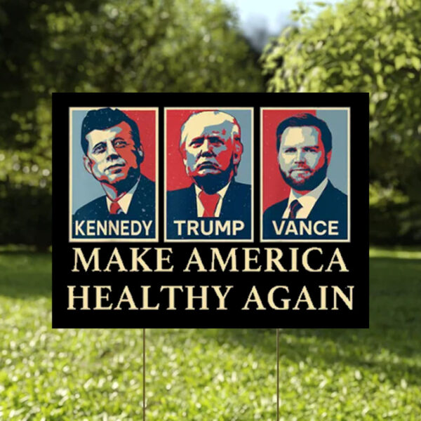 Trump Vance Kennedy Make America Healthy Again Yard Signs5