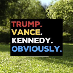 Trump Vance Kennedy Obviously Yard Sign