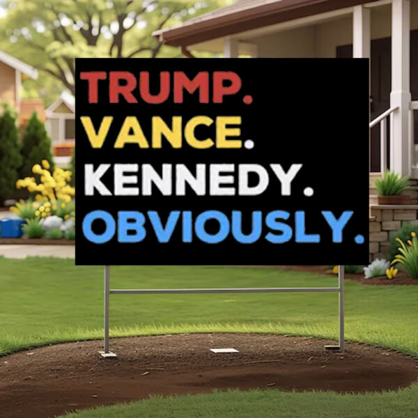 Trump Vance Kennedy Obviously Yard Sign3