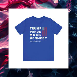 Trump, Vance, Musk, Kennedy - Save America Shirt2