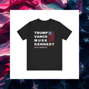 Trump, Vance, Musk, Kennedy - Save America Shirt4