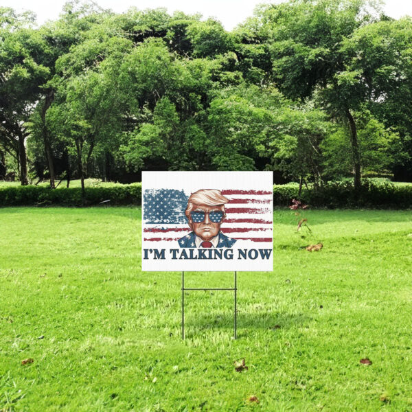 I'm Talking Now Trump Yard Sign Donald Trump Yard Sign Vote Donald Trump Lawn Sign