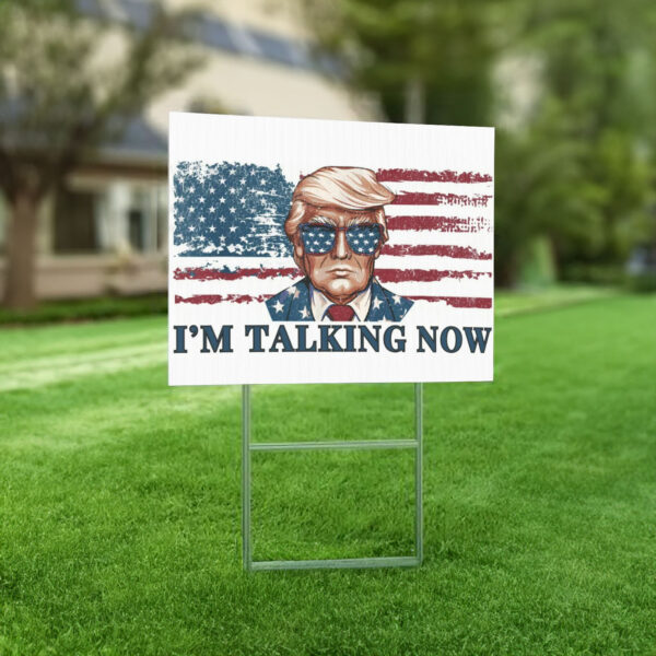 I'm Talking Now Trump Yard Sign Donald Trump Yard Sign Vote Donald Trump Lawn Sign Election 2024 Sign