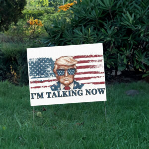 I'm Talking Now Trump Yard Sign Donald Trump Yard Sign Vote Donald Trump Lawn Signs