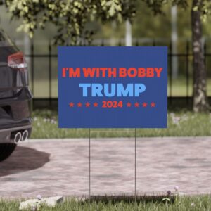 I’m with Bobby Trump RFK Jr Yard Sign US