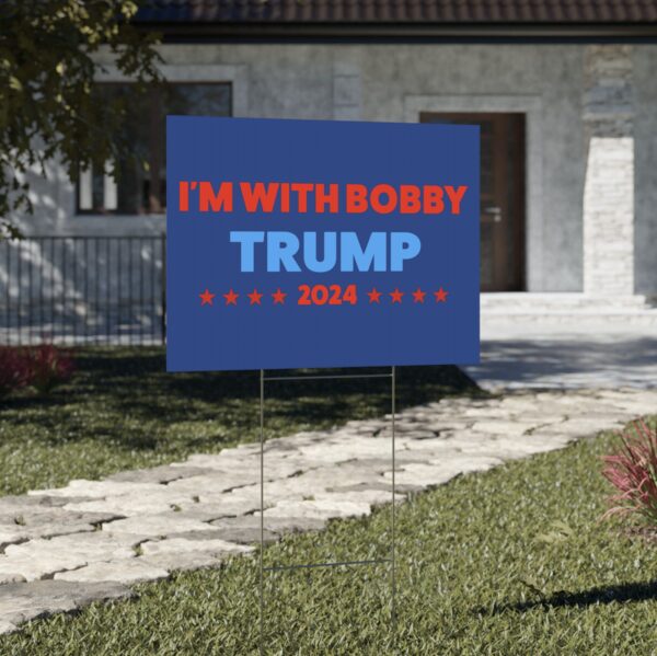 I’m with Bobby Trump RFK Jr Yard Sign USA