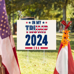 In My Trump 20224 Era Yard Sign - Trump Lover In My Era Election Yard Sign