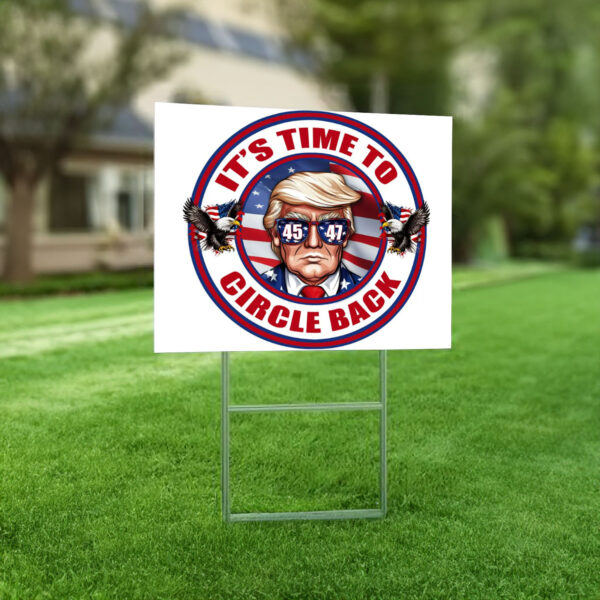 It's Time to Circle Back Trump 2024 Red White & Blue Yard Sign with Metal H Stake 2024