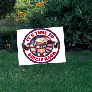 It's Time to Circle Back Trump 2024 Red White & Blue Yard Sign with Metal H Stake