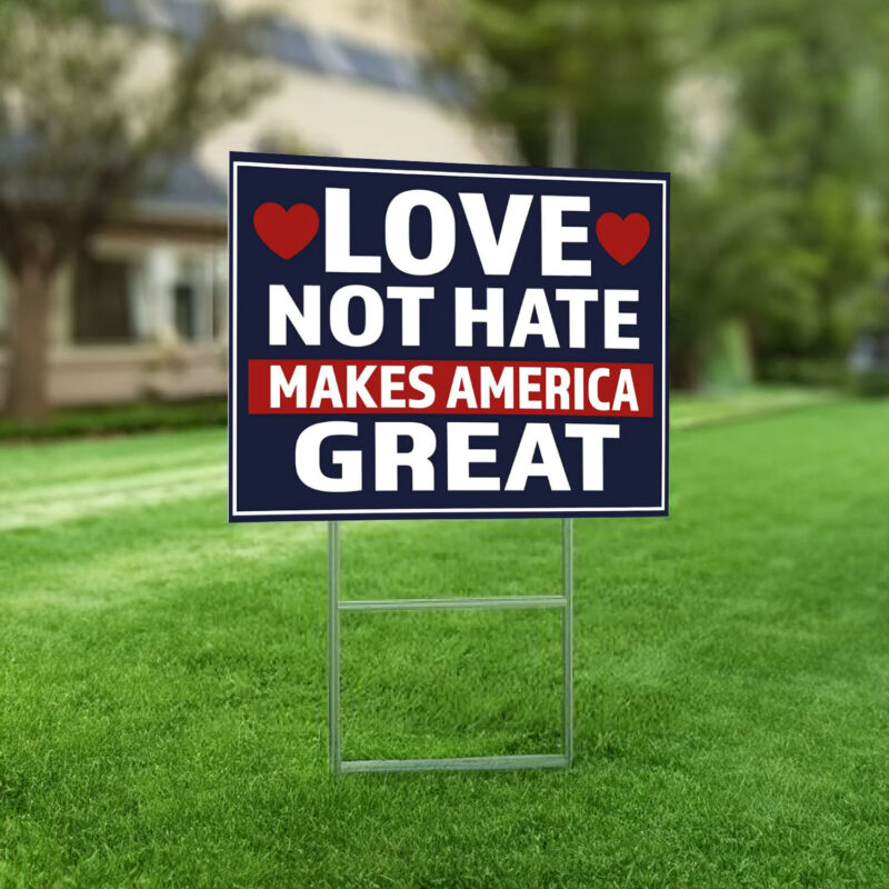 Love Not Hate Makes America Great Yard Sign, Trump Yard Sign, Election 2024 Sign, Metal Yard Signs