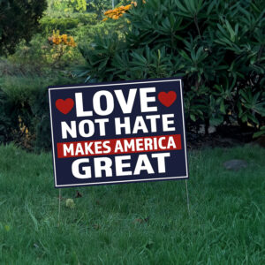 Love Not Hate Makes America Great Yard Signs, Trump Yard Sign, Election 2024 Sign, Metal Yard Sign