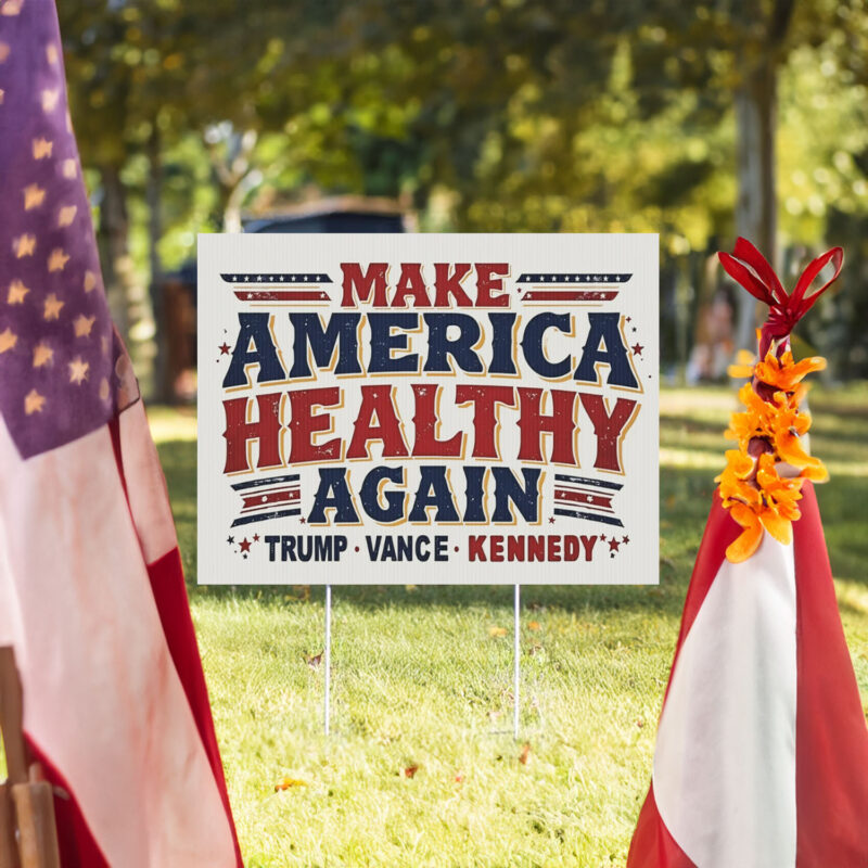 Make America Healthy Again Yard Sign, Trump Vance Kennedy