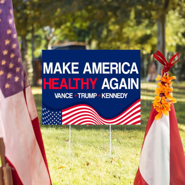 Make America Healthy Again Yard Sign, Vance Trump Kennedy Sign