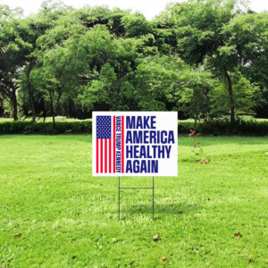 Make America Healthy Again Yard Sign- Vance Trump Kennedy Sign 2024