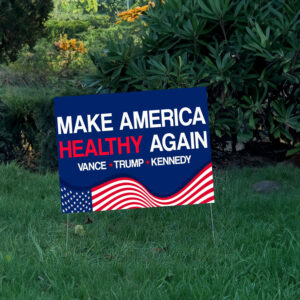 Make America Healthy Again Yard Sign, Vance Trump Kennedy Sign 2024