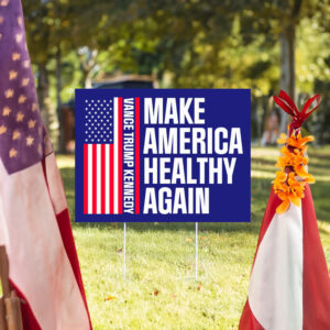 Make America Healthy Again Yard Sign, Vance Trump Kennedy Sign, Republican Garden Sign