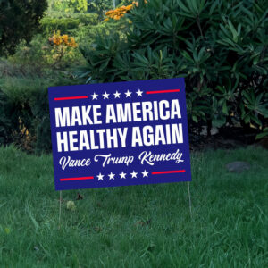 Make America Healthy Again Yard Sign, Vance Trump Kennedy Sign, Republican Garden Sign 2024