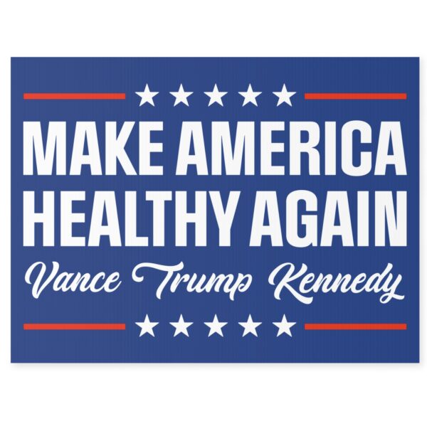 Make America Healthy Again Yard Sign, Vance Trump Kennedy Sign, Republican Garden Sign